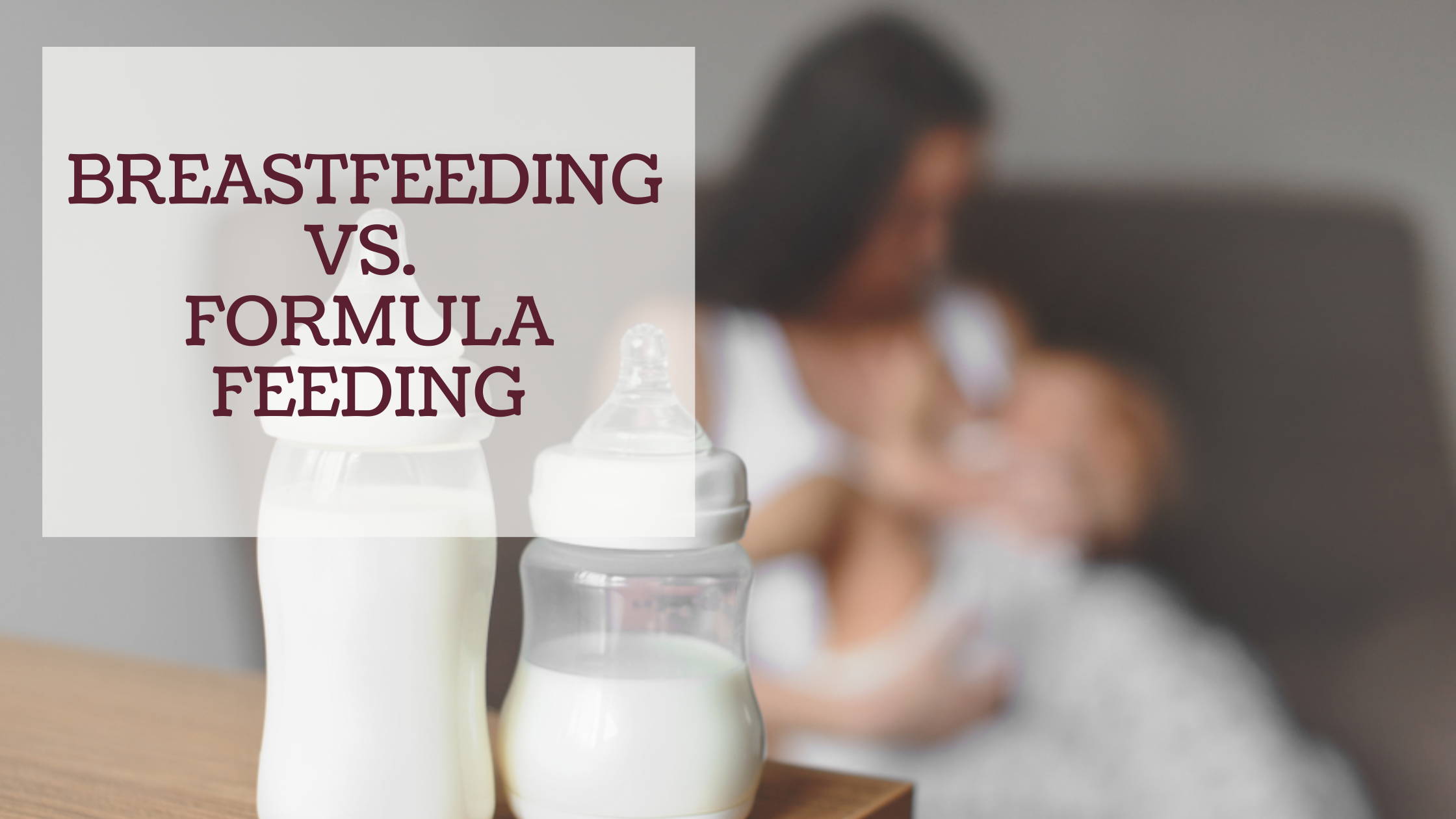 BREASTFEEDING VS. FORMULA FEEDING